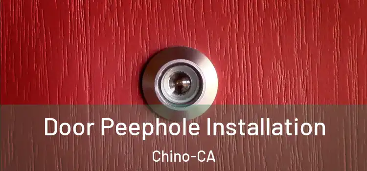 Door Peephole Installation Chino-CA